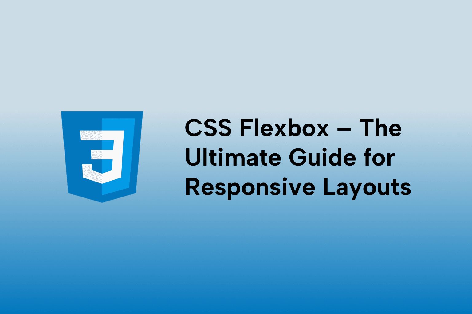 CSS Flexbox – The Ultimate Guide for Responsive Layouts