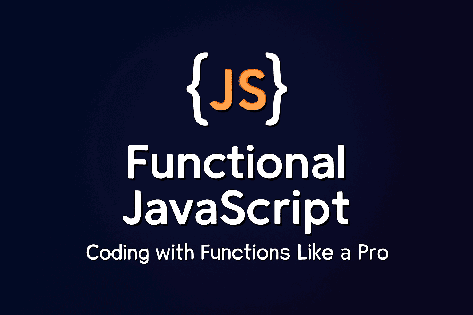 Functional JavaScript: Coding with Functions Like a Pro