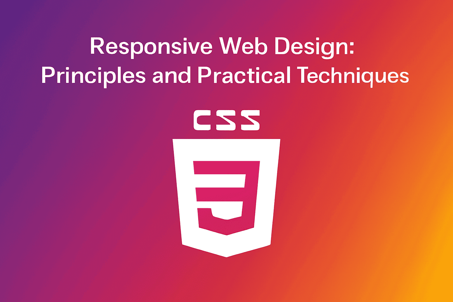 Responsive Web Design: Principles and Practical Techniques